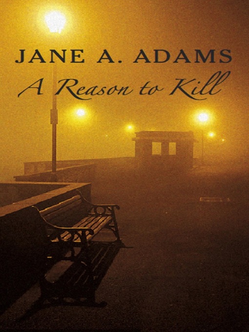 Title details for A Reason to Kill by Jane A. Adams - Available